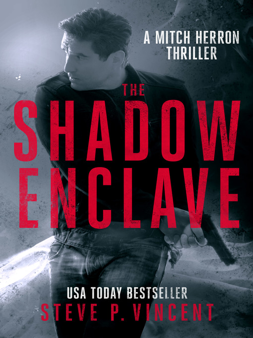 Title details for The Shadow Enclave (A Mitch Herron thriller) by Steve P. Vincent - Available